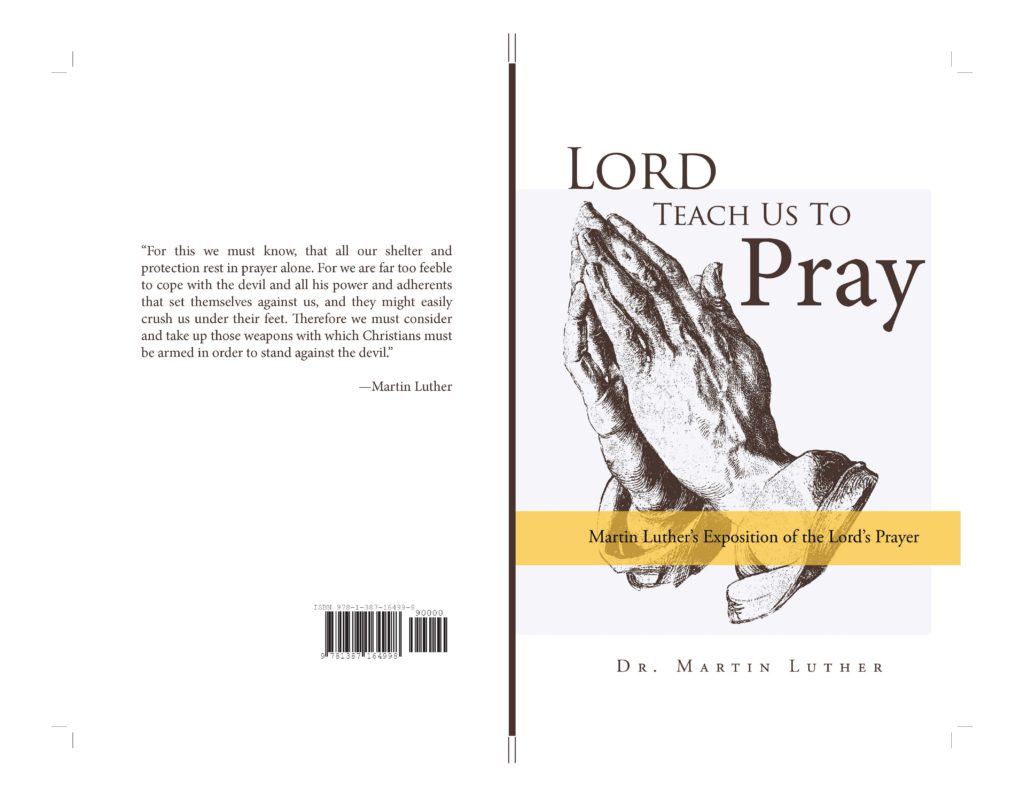 Lord, Teach Us to Pray (Martin Luther's Exposition of the Lord's Prayer ...